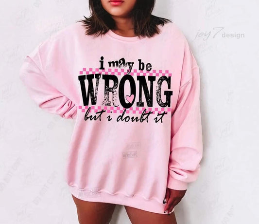 I may be wrong